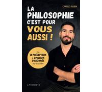 La philosophie, c'est pour vous aussi ! - Charles Robin - Larousse - ebook (ePub) - Essai