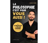 La philosophie, c'est pour vous aussi ! Par Le Précepteur - Charles Robin - Larousse - broché - Essai