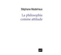 La philosophie comme attitude - Stéphane Madelrieux - Puf - broché - Essai