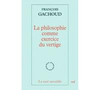 La philosophie comme exercice du vertige - François Gachoud - Cerf - broché - Essai