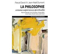 La philosophie comme expérience spirituelle - Maurice Blondel, Erich Przywara, Simone Weil, Aimé Forest, Michel Henry, Édith Stein