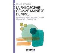 Pierre Hadot – La philosophie comme manière de vivre – Espaces Libres - Idées – Poche