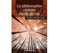 La philosophie comme mode de vie - Daniel Desroches - Hermann - broché - Essai