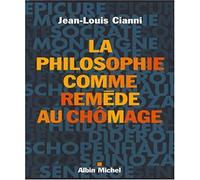 Jean-Louis Cianni – La Philosophie comme remède au chômage – Méditations d'un chômeur – Broché