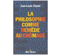 Jean-Louis Cianni – La Philosophie comme remède au chômage – Méditations d'un chômeur – Broché