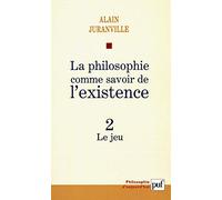 La Philosophie Comme Savoir De L'existence - Tome 2, Le Jeu