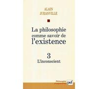 La Philosophie Comme Savoir De L'existence - Tome 3, L'inconscient