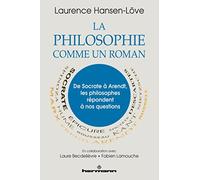 Laurence Hansen-Löve – La philosophie comme un roman: De Socrate à Arendt – Broché