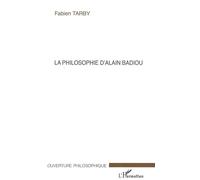 La philosophie d'Alain Badiou - Fabien Tarby - L'harmattan - broché - Essai