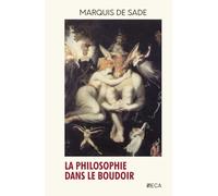 La Philosophie dans le boudoir, Marquis de Sade, Éditions du Curieux Astrakan (Annoté)