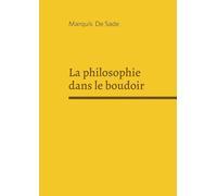 La philosophie dans le boudoir: Une exploration du libertinage, et critique de la religion sur fond de philosophie des Lumières