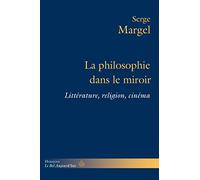 La philosophie dans le miroir Littérature, religion, cinéma - Serge Margel - Hermann - broché - Essai