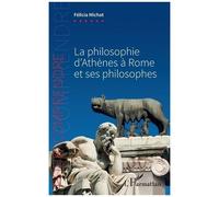 La philosophie d'Athènes à Rome et ses philosophes