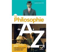La philosophie de A à Z (nouvelle édition): les auteurs, les oeuvres et les notions en philo