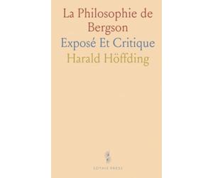 La Philosophie de Bergson: Exposé Et Critique