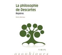 La philosophie de Descartes Repères - Denis Moreau - Vrin - broché - Etude