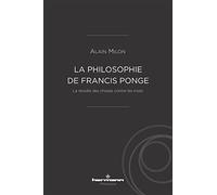 La philosophie de Francis Ponge: La révolte des choses contre les mots