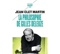 Jean-Clet Martin – La Philosophie de Gilles Deleuze – Etude – Poche – Payot