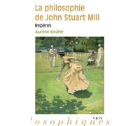 La philosophie de John Stuart Mill Repères - Aurélie Knüfer - Vrin - broché - Essai