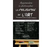 La Philosophie de l’art - Alexandre Abensour - Ellipses - broché - Essai