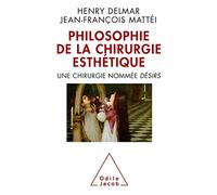 La Philosophie de la chirurgie esthétique: Une chirurgie nommée DÉSIRS