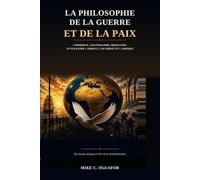 La Philosophie de la Guerre et de la Paix: Commerce, colonialisme, migration et foi entre l'Orientl'Occident et l'Afrique