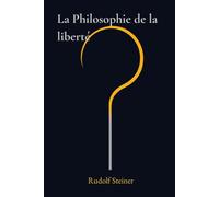 La Philosophie de la liberté: La Philosophie de l’activité spirituelle