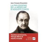 La philosophie de la médecine d'Auguste Comte: Vaches carnivores, Vierge Mère et morts vivants