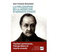 La philosophie de la médecine d'Auguste Comte: Vaches carnivores, Vierge Mère et morts vivants