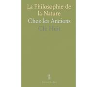 La Philosophie de la Nature: Chez les Anciens