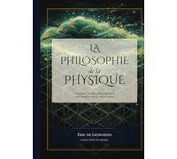 La Philosophie de la Physique: Comment les idées philosophiques ont formé la science de la nature