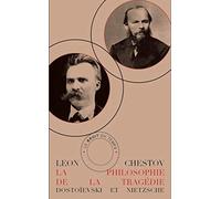 La Philosophie De La Tragédie - Dostoïevski Et Nietzsche