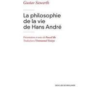 La philosophie de la vie de Hans André Gustav Siewerth (Auteur), Emmanuel Tourpe (Traduction), Pascal Ide (Contributions)