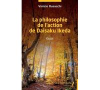 La Philosophie De L'action De Daisaku Ikeda