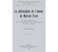 La Philosophie De L'amour De Marsil Ficin Et Son Influence Sur La Littérature Française Au Xvie Siècle