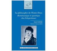 La Philosophie De L'entre-Deux - Herméneutique Et Aporétique Chez Schopenhauer