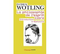 Patrick Wotling – La Philosophie de l'esprit libre – Introduction à Nietzsche – Flammarion Poche