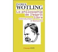 La Philosophie de l'esprit libre: Introduction à Nietzsche