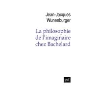 La philosophie de l'imaginaire chez Bachelard - Jean-Jacques Wunenburger - Puf - broché - Etude