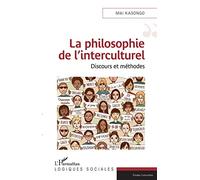 La philosophie de l'interculturel: Discours et méthodes