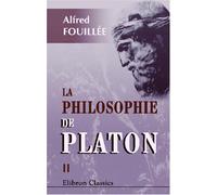 La philosophie de Platon: Tome 2: Esthétique, morale et religion platoniciennes