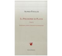 La Philosophie De Platon - Tome 2 : Esthétique, Morale Et Religion Platoniciennes