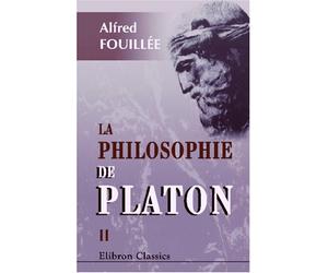 La philosophie de Platon: Tome 2: Esthétique, morale et religion platoniciennes