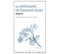 La Philosophie De Raymond Ruyer - Repères
