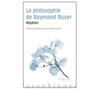 La philosophie de Raymond Ruyer Repères - Jean-Louis Pierre - Vrin - broché - Essai