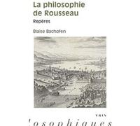 La philosophie de Rousseau Blaise Bachofen (Auteur)