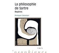 La philosophie de Sartre Repères - Philippe Cabestan - Vrin - Poche - Etude
