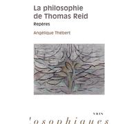 La philosophie de Thomas Reid Repères - Angélique Thébert - Vrin - broché - Essai
