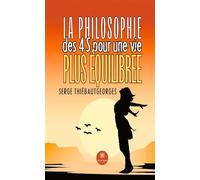 La philosophie des 4 S pour une vie plus équilibrée - Serge Thiébautgeorges - Le Lys Bleu - broché - Essai
