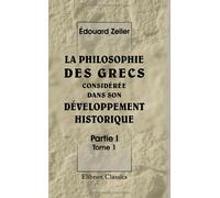 La philosophie des Grecs considérée dans son développement historique